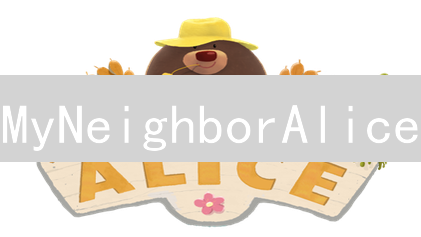 MyNeighborAlice：玩转农场，交易NFT，开启数字经济！